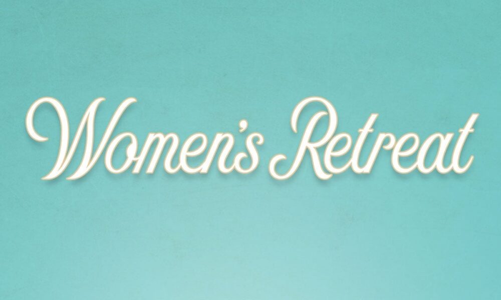 Women\'s Retreat 2022 part 1